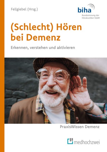 (Schlecht) Hören bei Demenz - Erkennen, verstehen und aktivieren